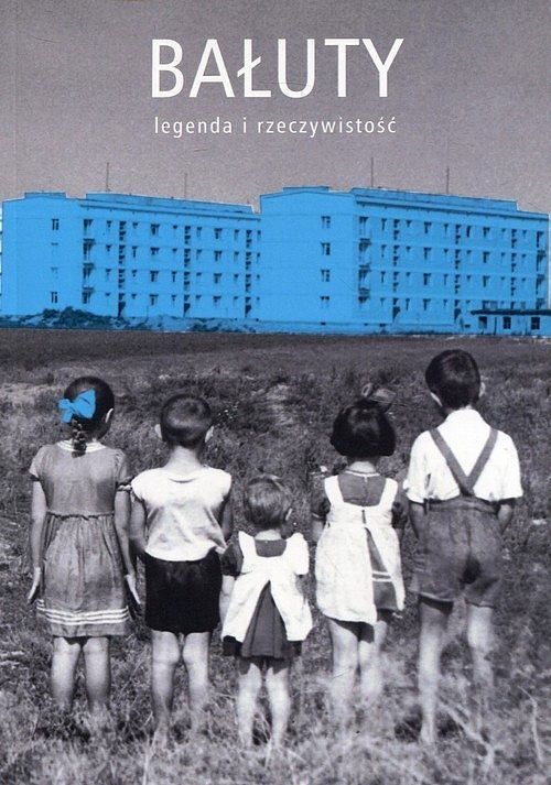 Bałuty - legenda i rzeczywistość