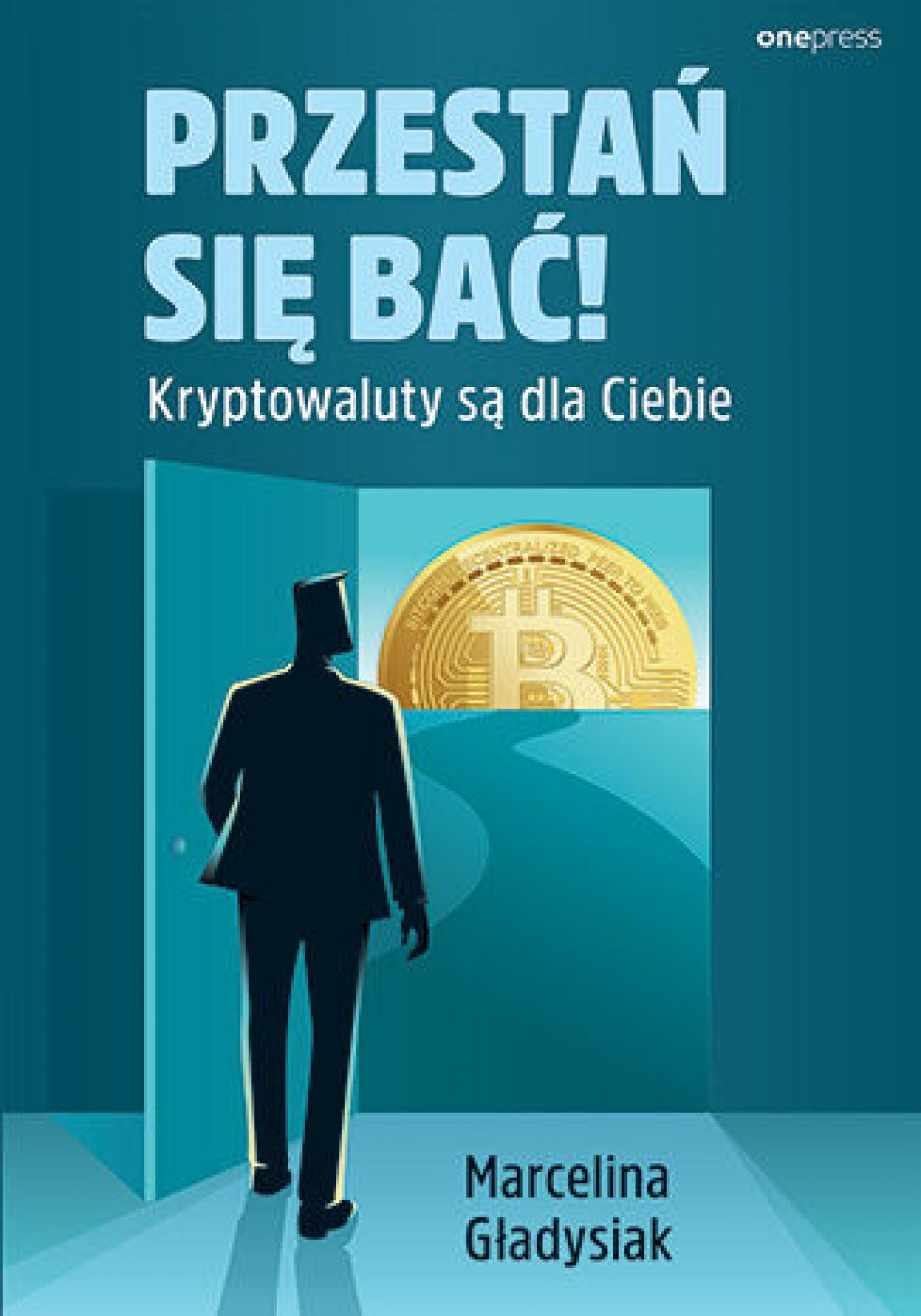 Przestań się bać! Kryptowaluty są dla Ciebie (e-book)