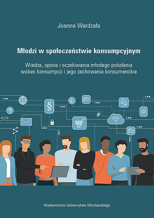 Młodzi w społeczeństwie konsumpcyjnym Wiedza, opinie i oczekiwania młodego pokolenia wobec konsumpc