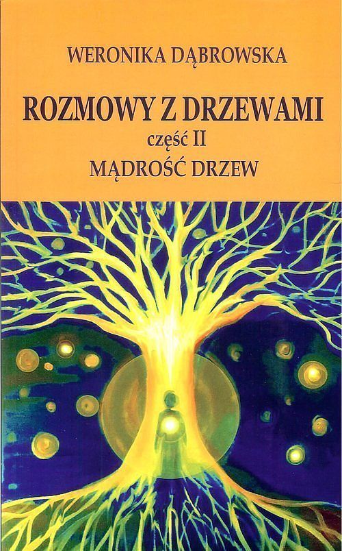 Rozmowy z drzewami. Część 2 Mądrość drzew