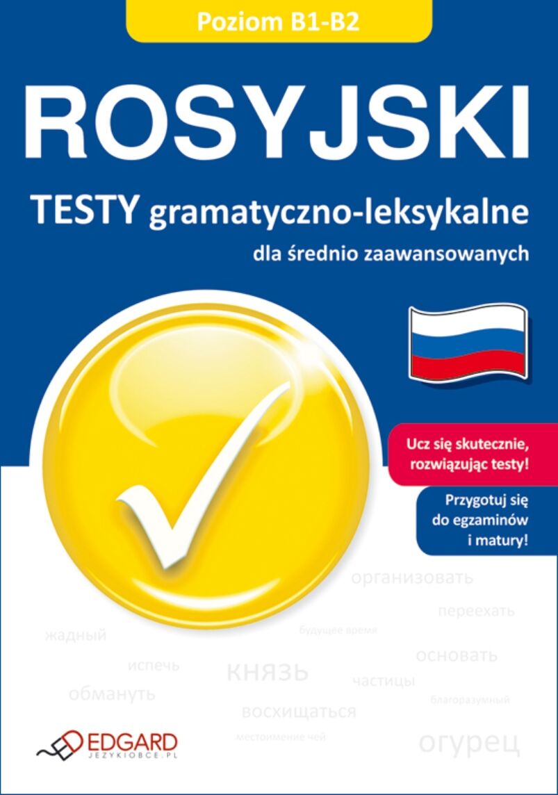 Rosyjski Testy gramatyczno-leksykalne dla średnio zaawansowanych B1-B2