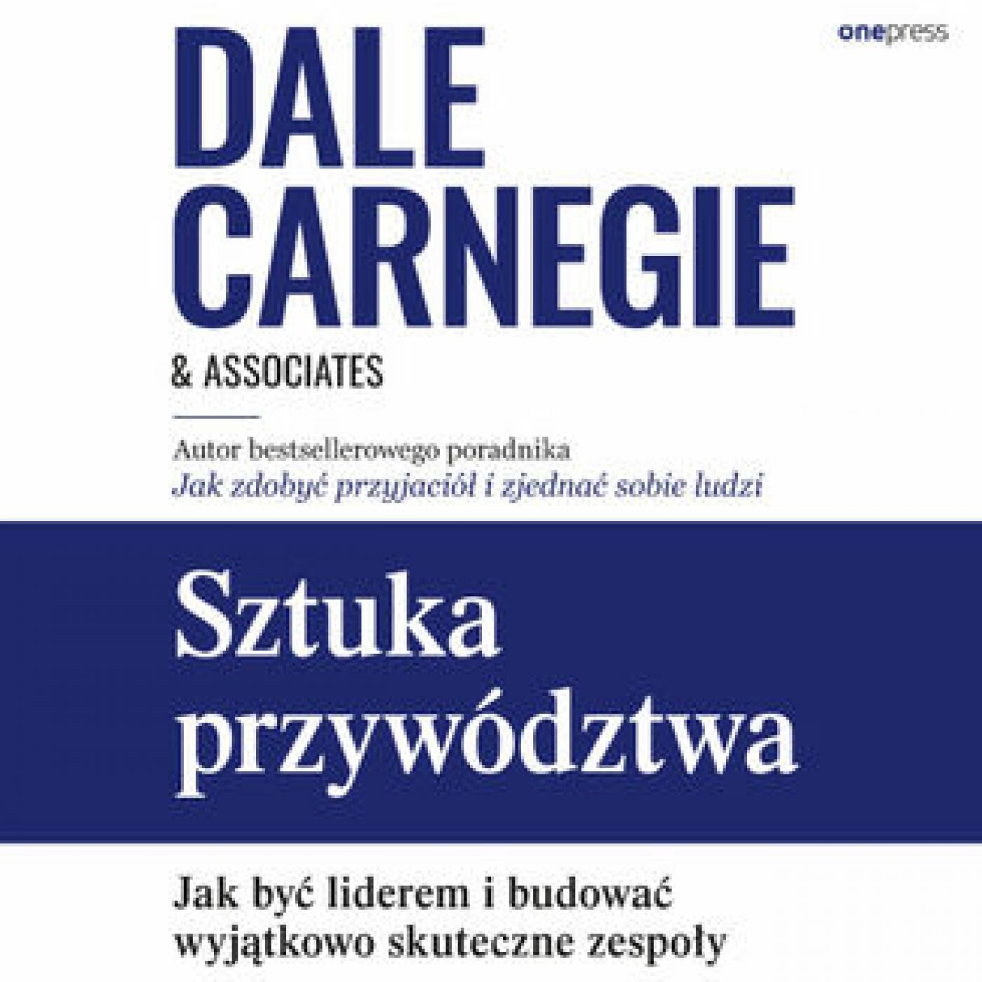 Sztuka przywództwa. Jak być liderem i budować wyjątkowo skuteczne zespoły (audiobook MP3)