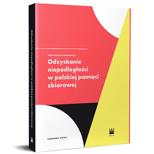 Odzyskanie Niepodległości w polskiej pamięci zbiorowej
