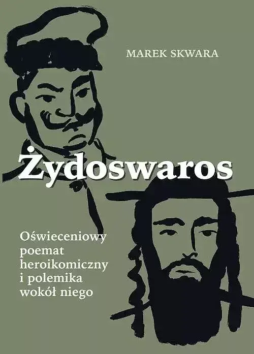 Żydoswaros. Oświeceniowy poemat heroikomiczny i polemika wokół niego