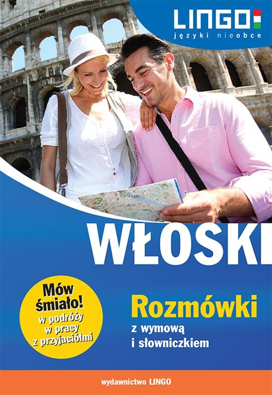 Włoski rozmówki z wymową i słowniczkiem mów śmiało