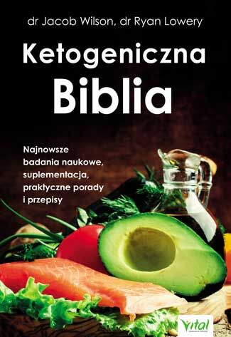 Ketogeniczna biblia najnowsze badania naukowe suplementacja praktyczne porady i przepisy