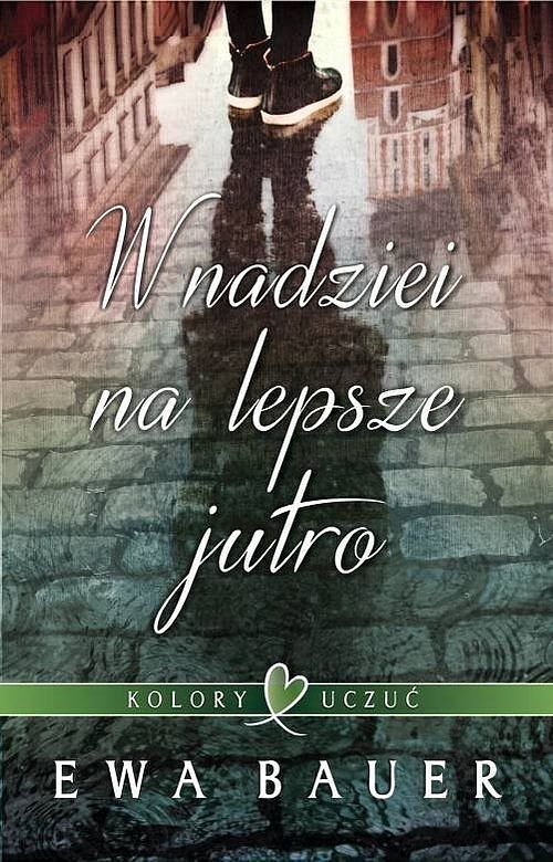 Kolory uczuć. Tom 1 W nadziei na lepsze jutro