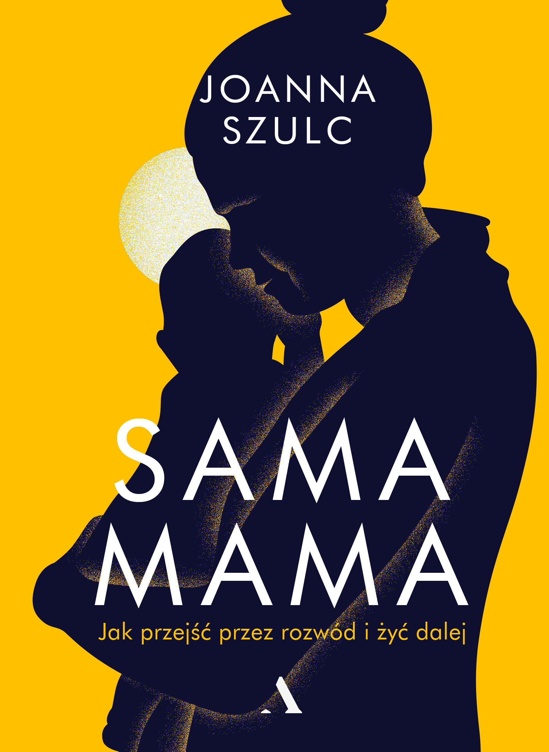 Sama mama. Jak przeżyć przez rozwód i żyć dalej