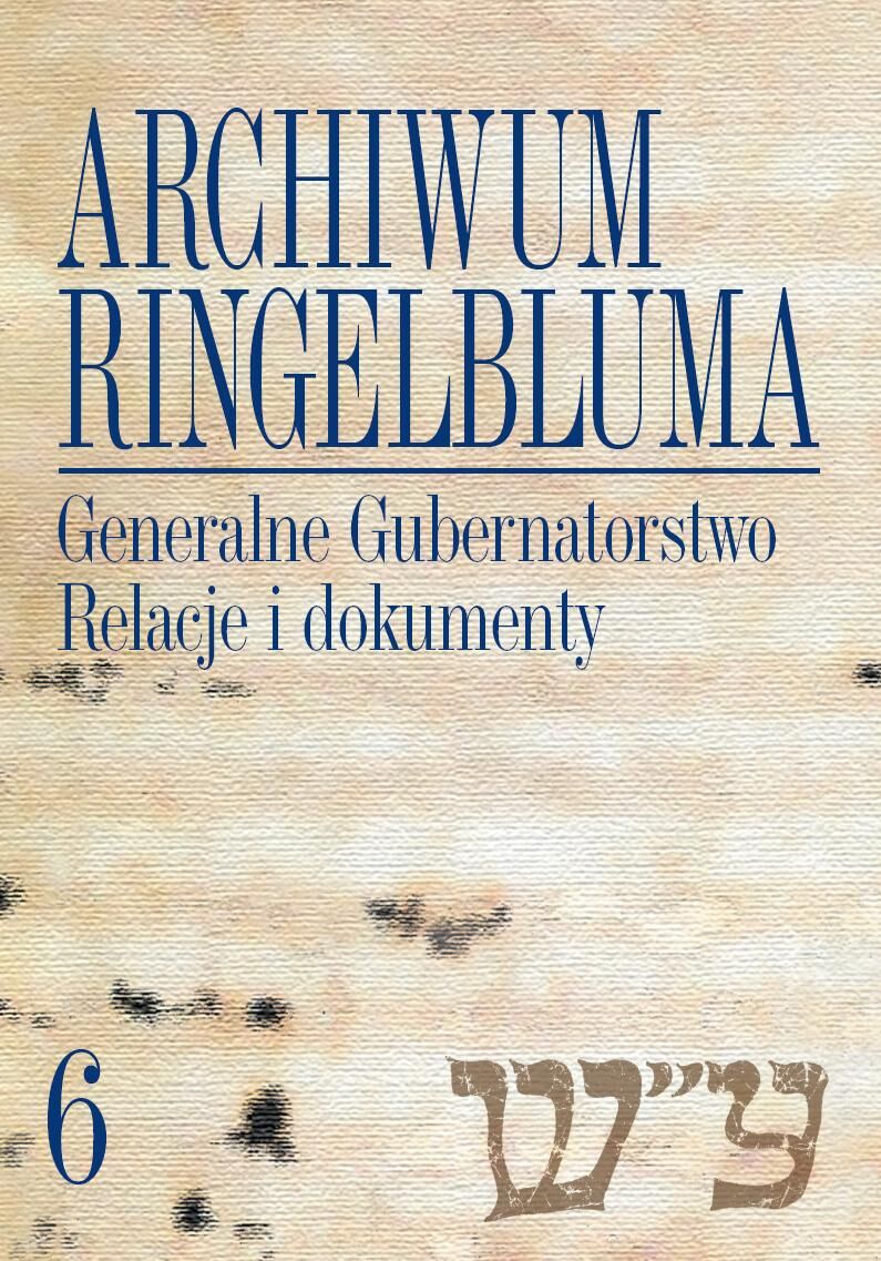 Archiwum Ringelbluma. Konspiracyjne Archiwum Getta Warszawy, tom 6, Generalne Gubernatorstwo. Relacje i dokumenty
