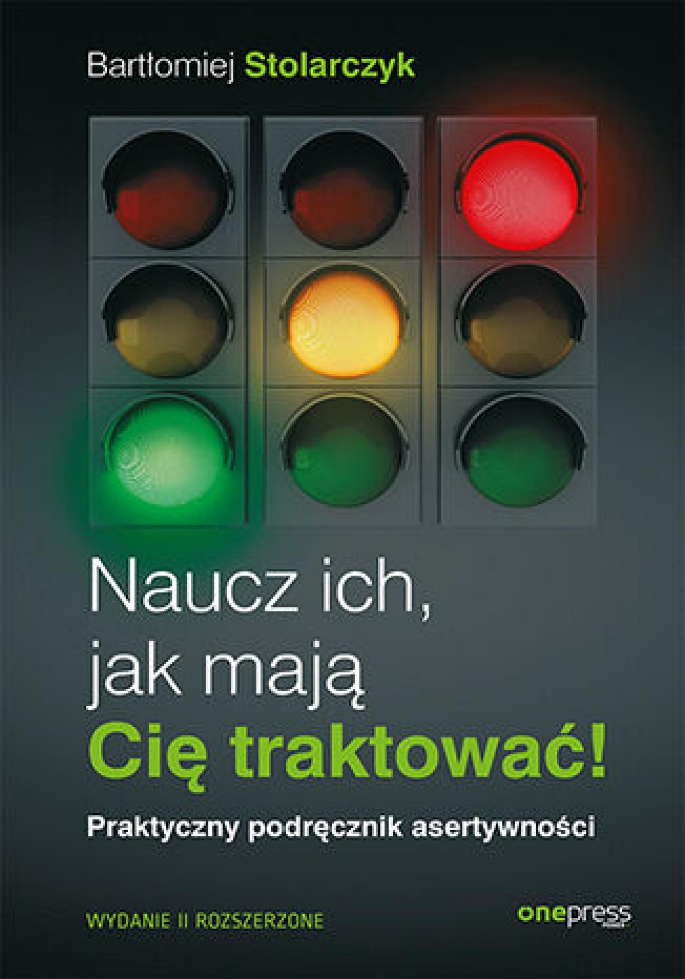 Naucz ich, jak mają Cię traktować! Praktyczny podręcznik asertywności. Wydanie II rozszerzone (e-book)
