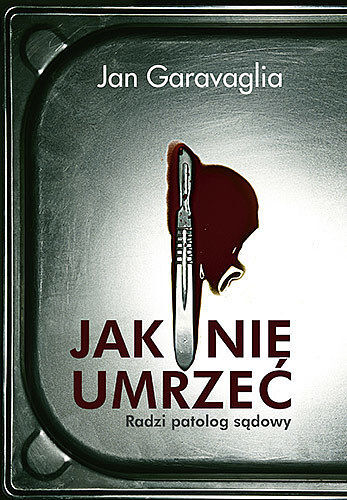 Jak nie umrzeć radzi patolog sądowy wyd. Kieszonkowe