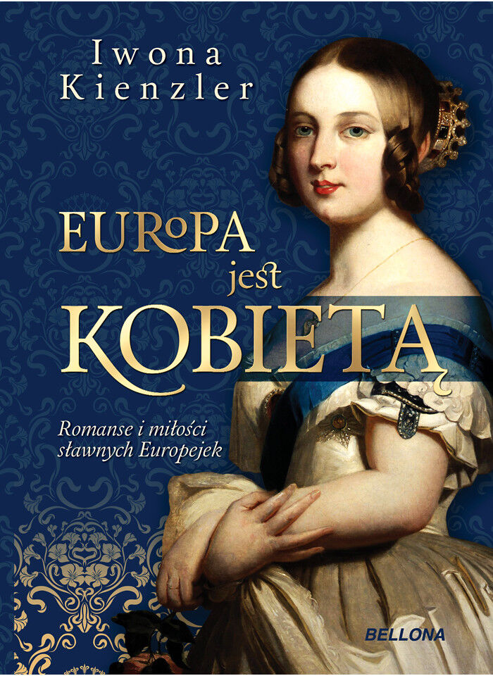 Europa jest kobietą. Romanse i miłości sławnych Europejek