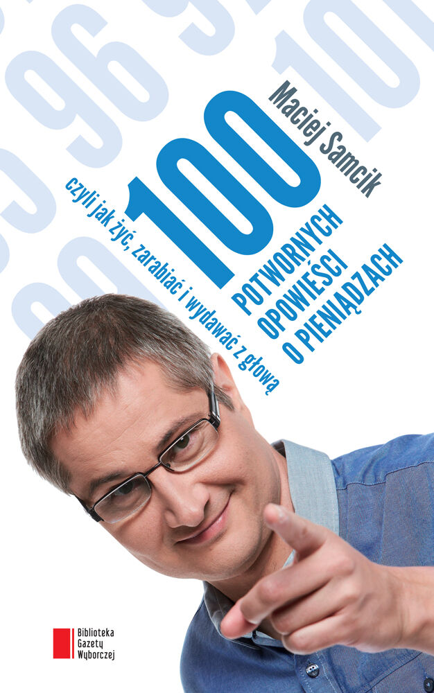 100 potwornych opowieści o pieniądzach, czyli jak żyć, zarabiać i wydawać z głową
