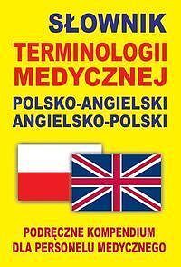 Słownik terminologii medycznej polsko-angielski - angielsko-polski
