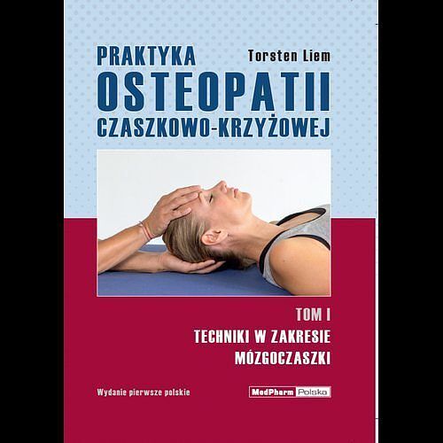 Praktyka osteopatii czaszkowo-krzyżowej. Tom 1