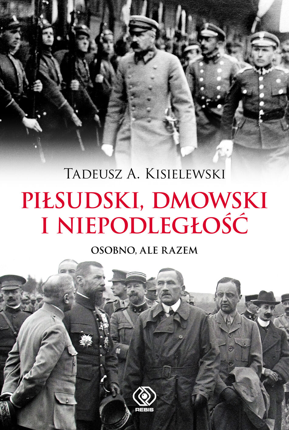 Piłsudski dmowski i niepodległość osobno ale razem