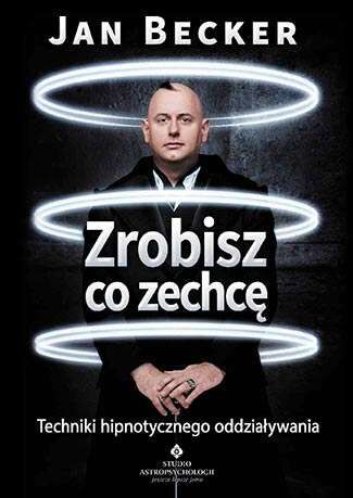 Zrobisz co zechcę techniki hipnotycznego oddziaływania