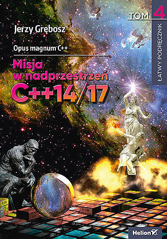 Opus magnum c++. Misja w nadprzestrzeń c++14/17. Tom 4