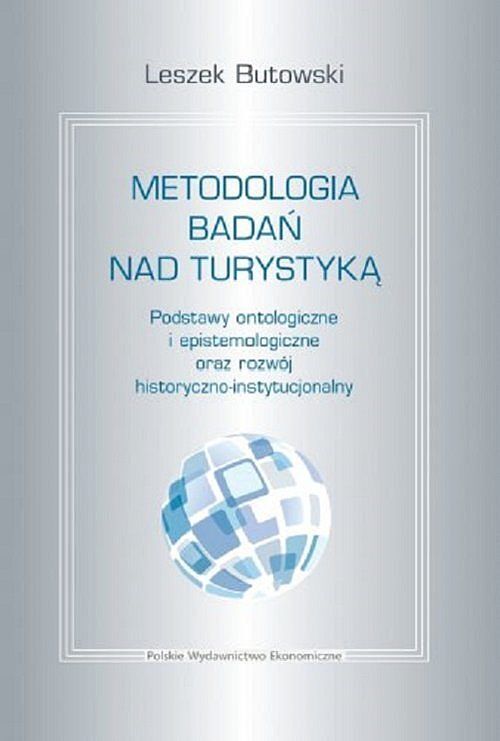 Metodologia badań nad turystyką. Podstawy ontologiczne i epistemologiczne