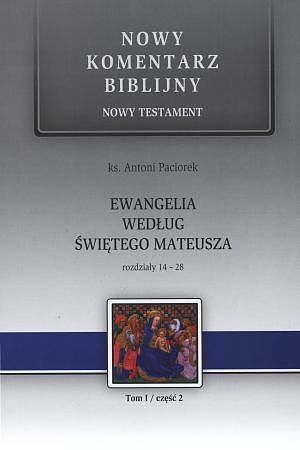 Ewangelia według św. Mateusza. Rozdziały 14-28. Nowy komentarz biblijny