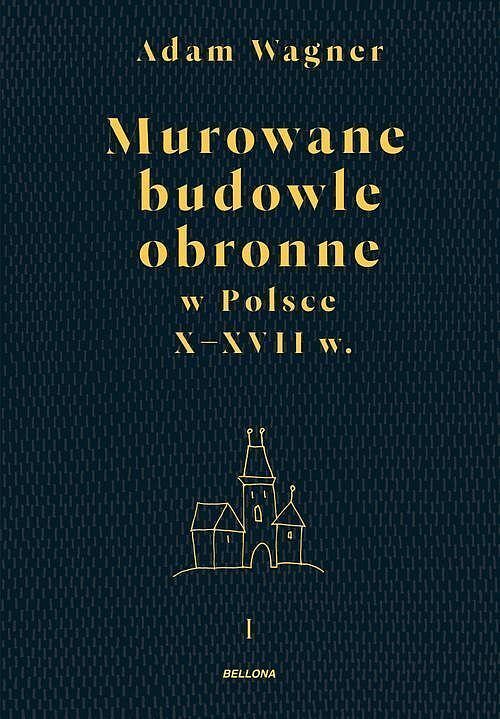 Murowane budowle obronne w Polsce do XVII wieku t. 1, t. 2