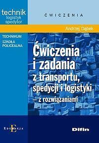 Ćwiczenia i zadania z transportu, spedycji i logistyki z rozwiązaniami
