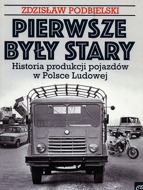 Pierwsze były Stary. Historia produkcji pojazdów w Polsce Ludowej