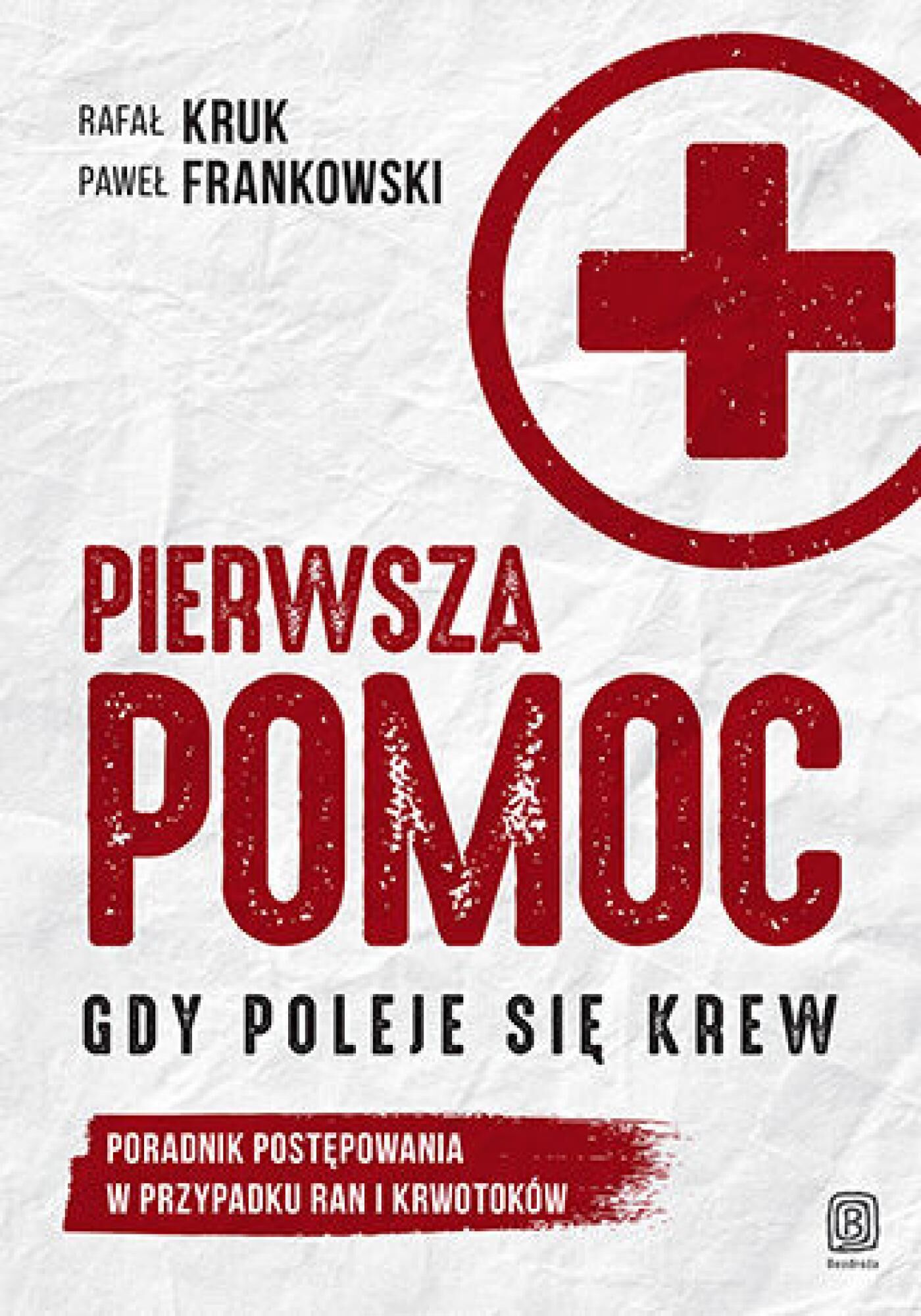 Pierwsza pomoc. Gdy poleje się krew. Poradnik postępowania w przypadku ran i krwotoków (e-book)