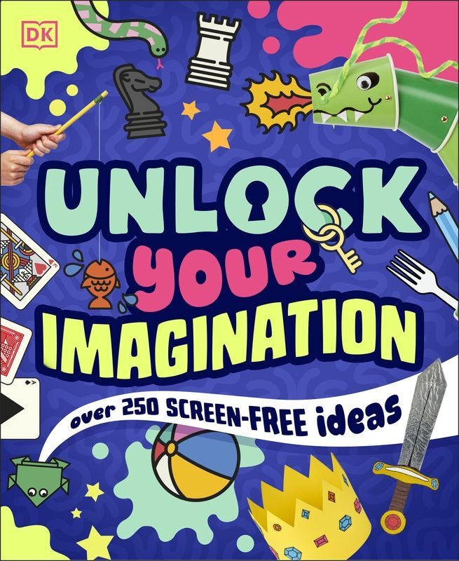 Unlock Your Imagination. Over 250 Screen-Free Ideas