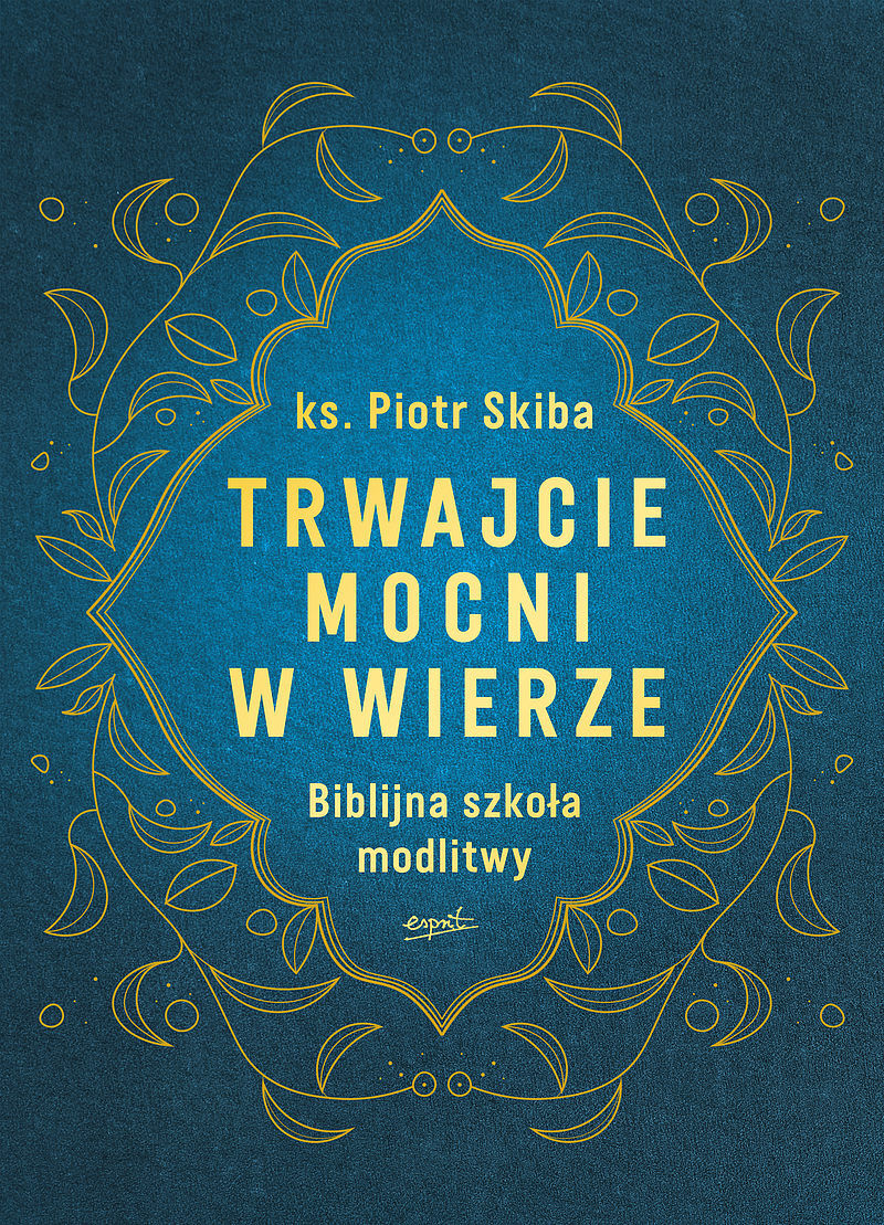 Trwajcie mocni w wierze