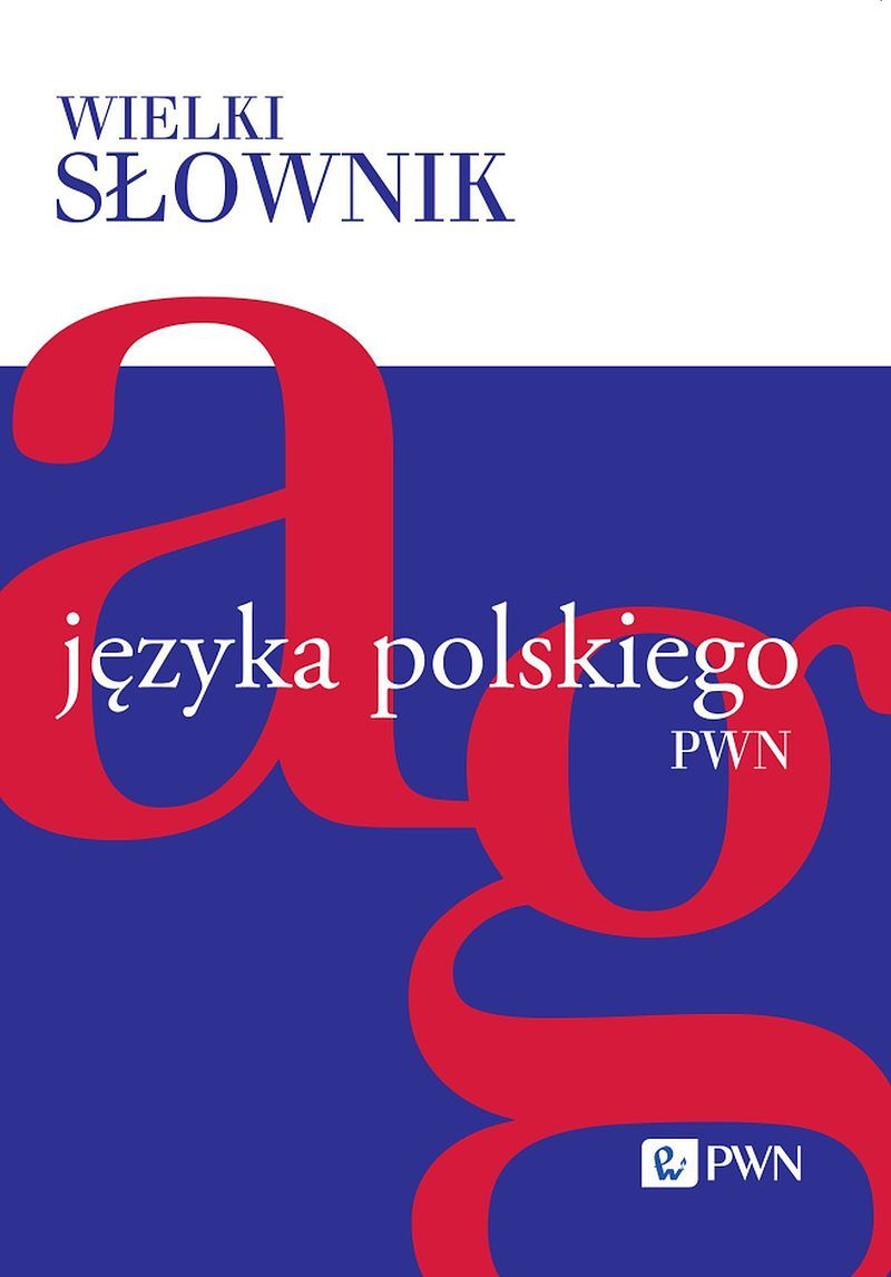 Wielki słownik języka polskiego. Tom 1