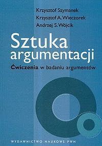 Sztuka argumentacji. Ćwiczenia w badaniu argumentów