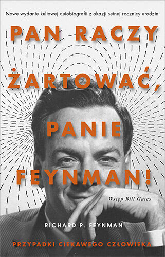 „Pan raczy żartować, panie Feynman!” Przygody ciekawego człowieka