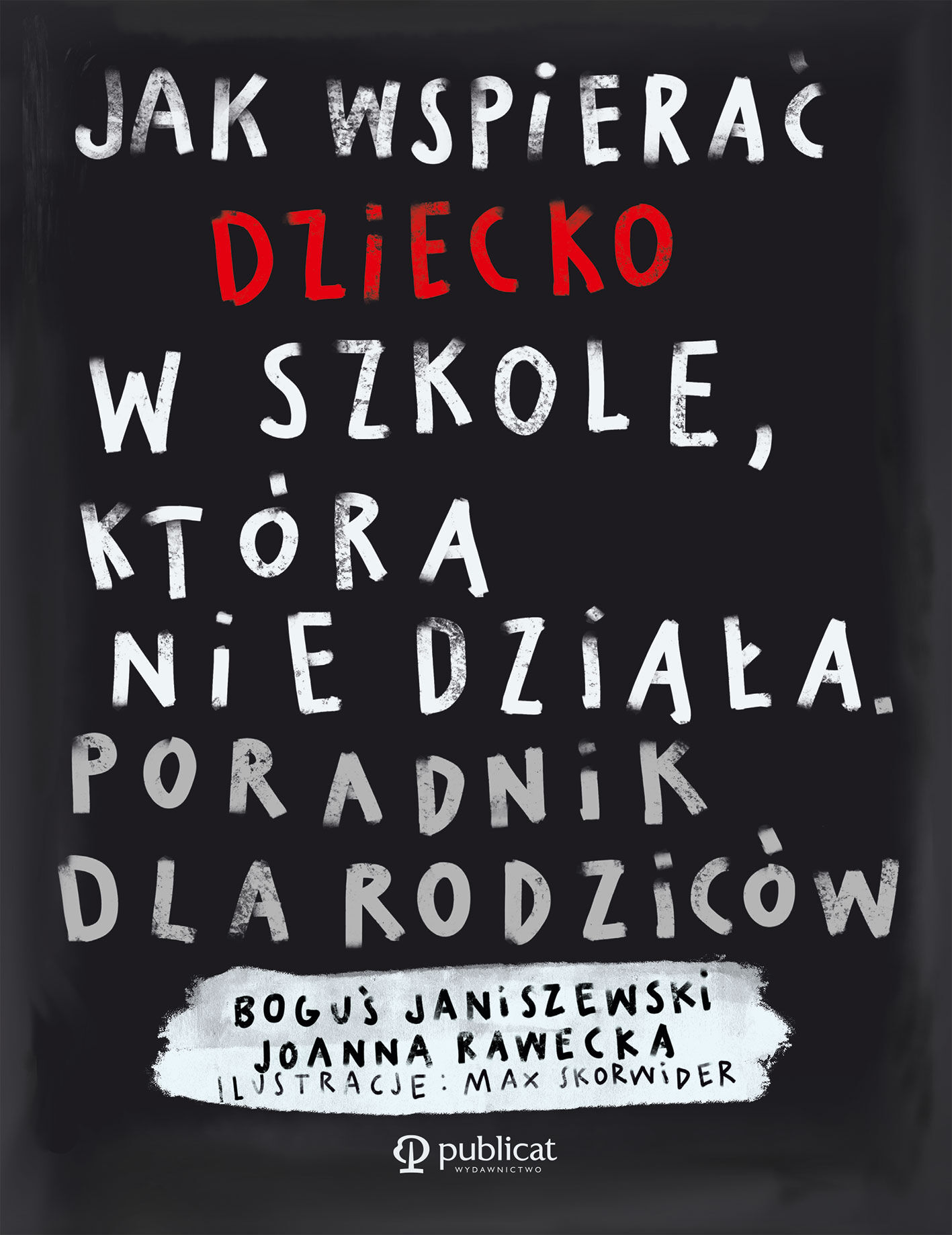 Jak wspierać dziecko w szkole, która nie działa. (e-book)