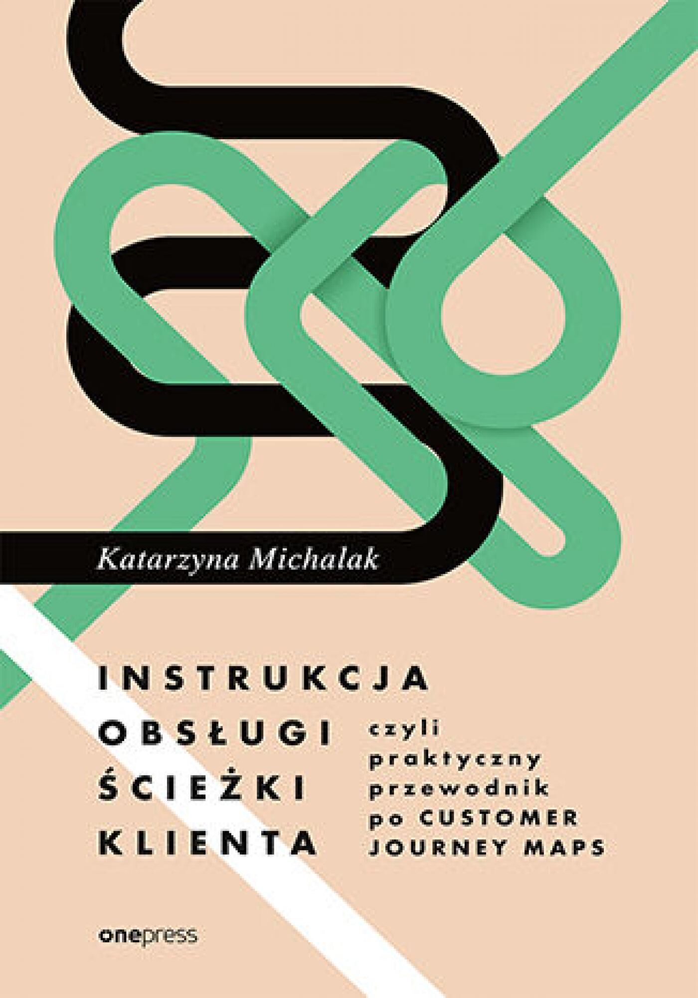 Instrukcja obsługi ścieżki klienta, czyli praktyczny przewodnik po Customer Journey Maps (e-book)