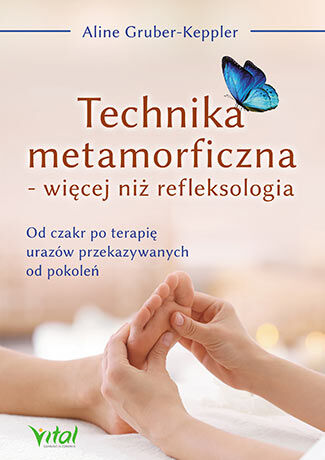 Technika metamorficzna więcej niż refleksologia od czakr po terapię urazów przekazywanych od pokoleń