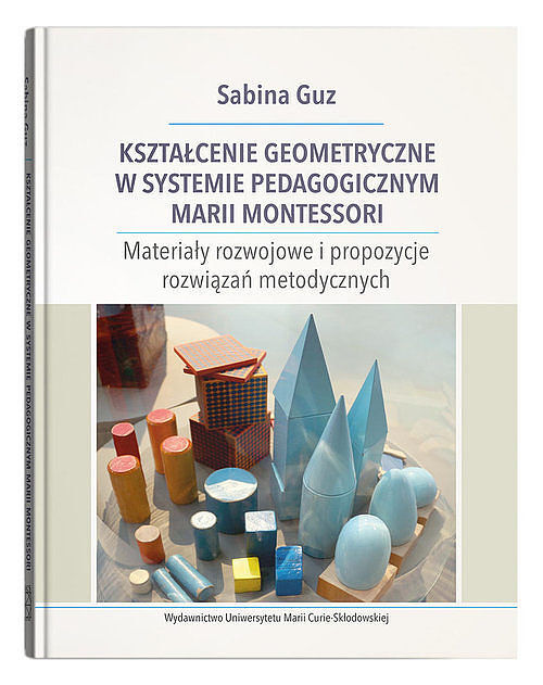 Kształcenie geometryczne w systemie pedagogicznym Marii Montessori