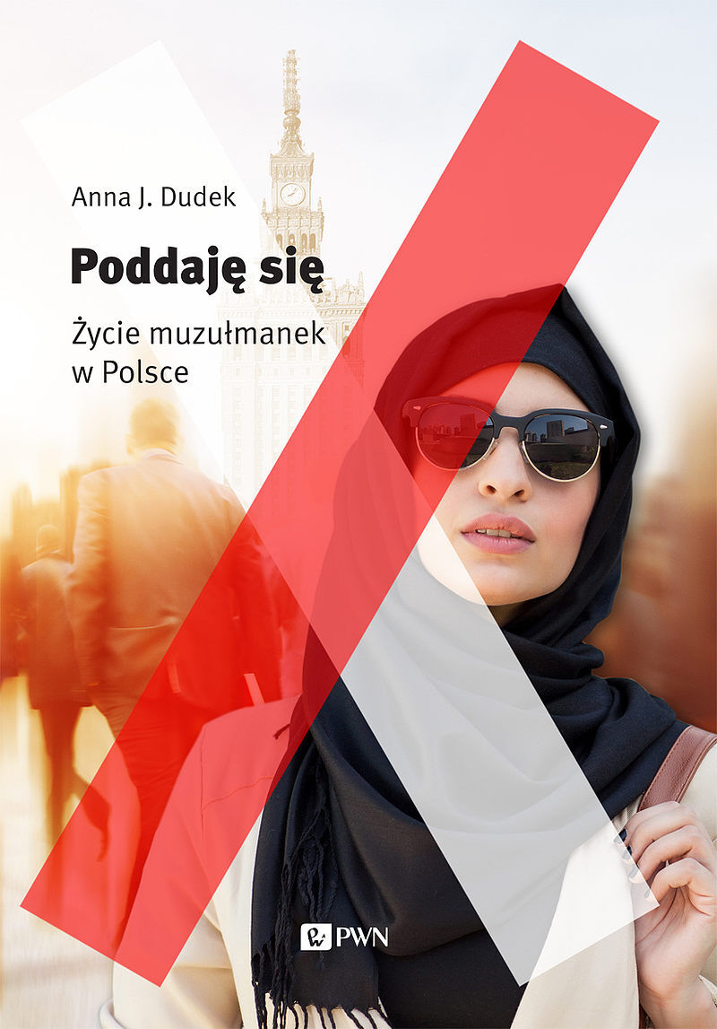 Poddaję się. Muzułmanki w Polsce