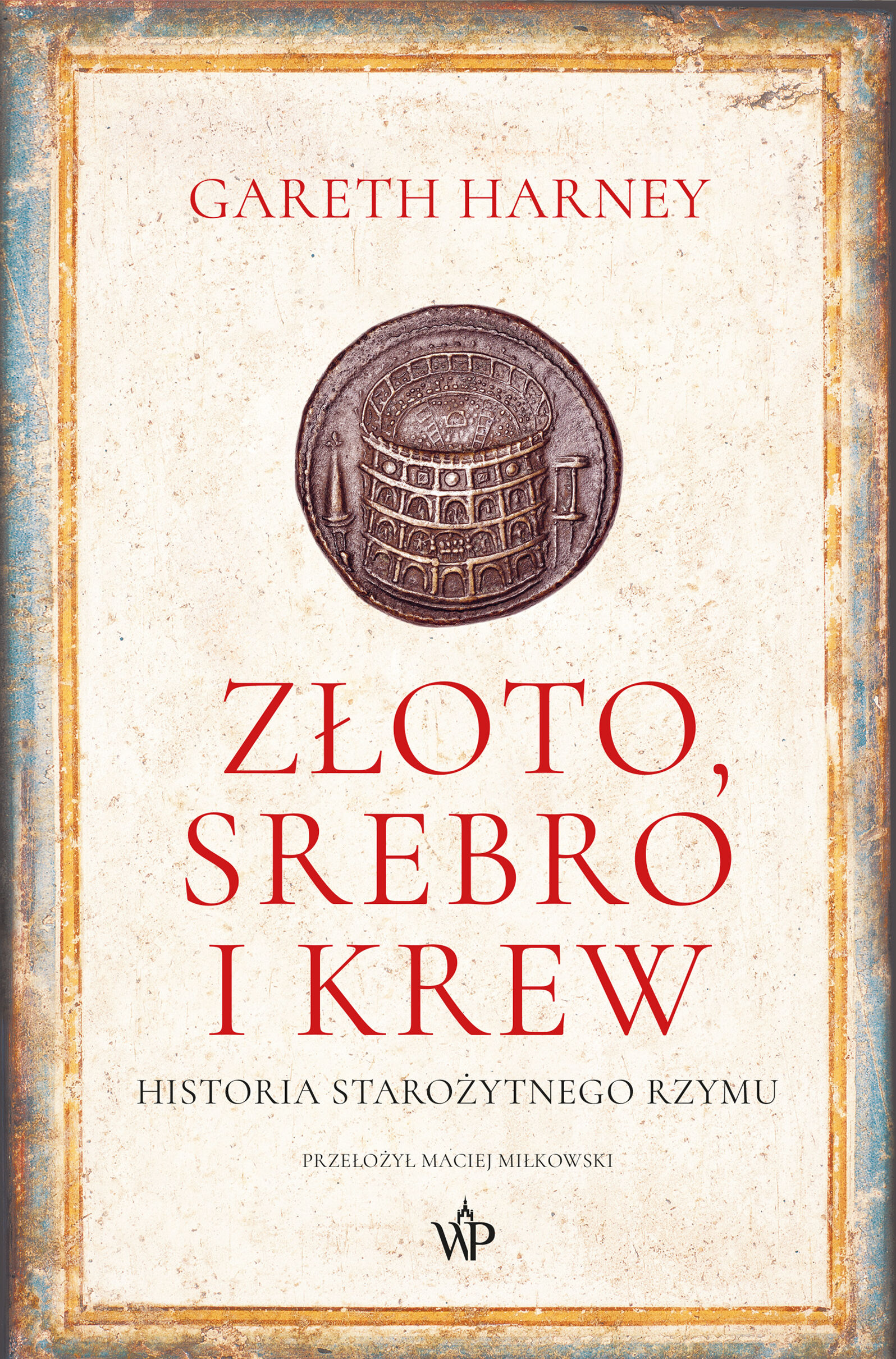 Złoto, srebro i krew. Historia starożytnego Rzymu