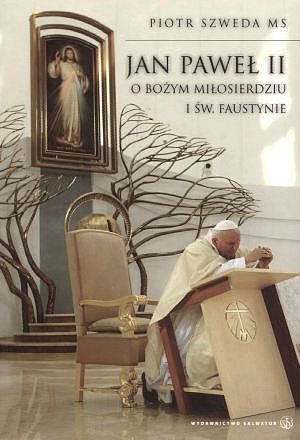 Jan Paweł II o Bożym Miłosierdziu i św. Faustynie