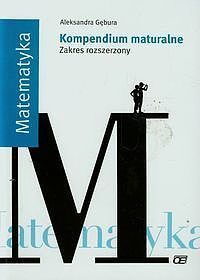 Matematyka. Kompendium maturalne Zakres rozszerzony