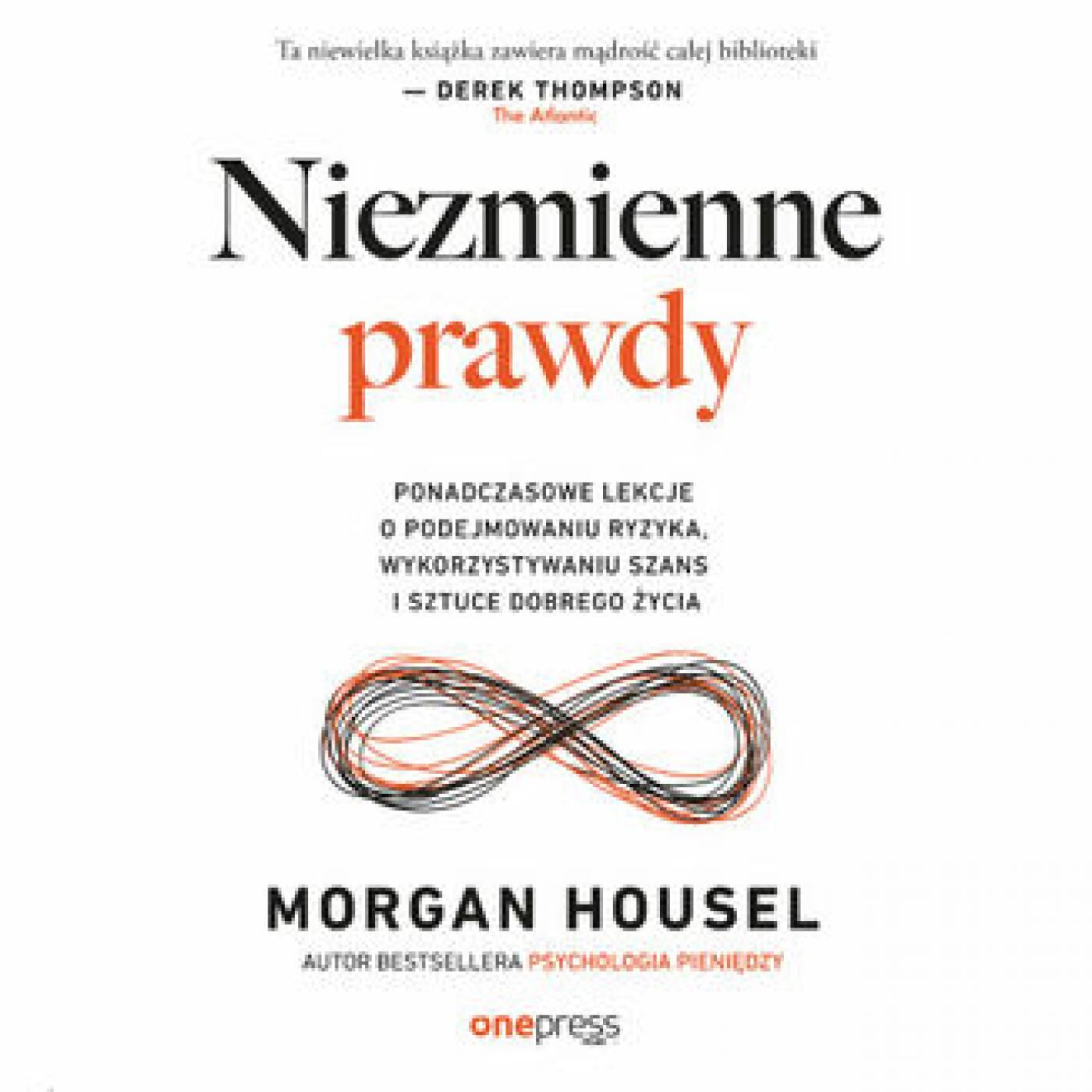 Niezmienne prawdy. Ponadczasowe lekcje o podejmowaniu ryzyka, wykorzystywaniu szans i sztuce dobrego życia (audiobook MP3)