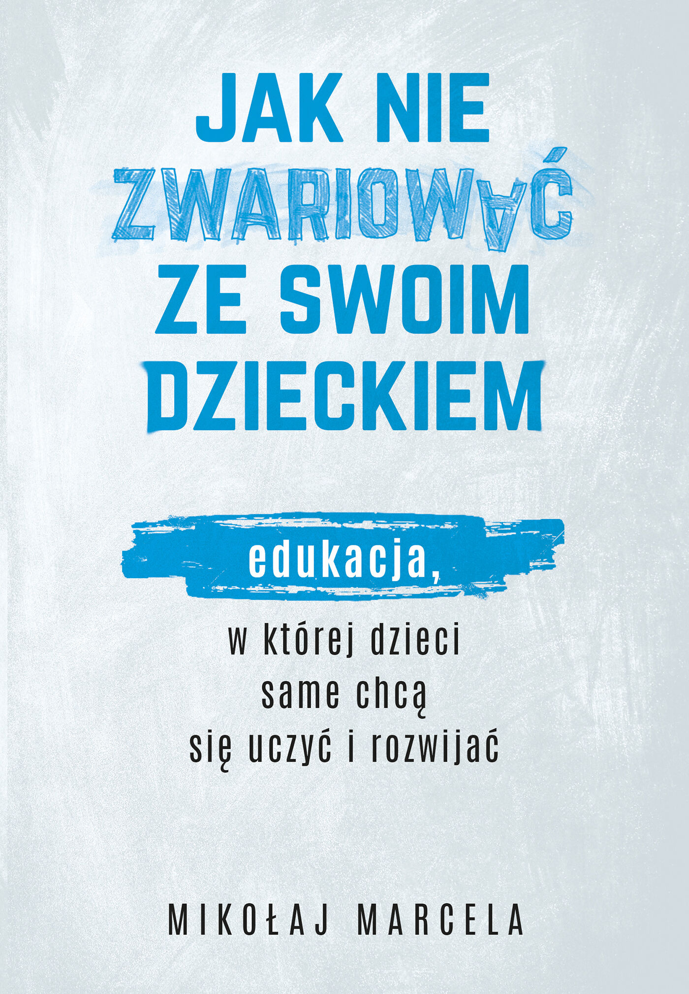 Jak nie zwariować ze swoim dzieckiem (e-book)