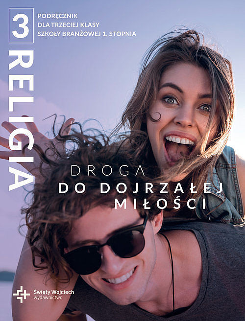 Religia 3 Droga do dojrzałej miłości Szkoła branżowa I stopnia