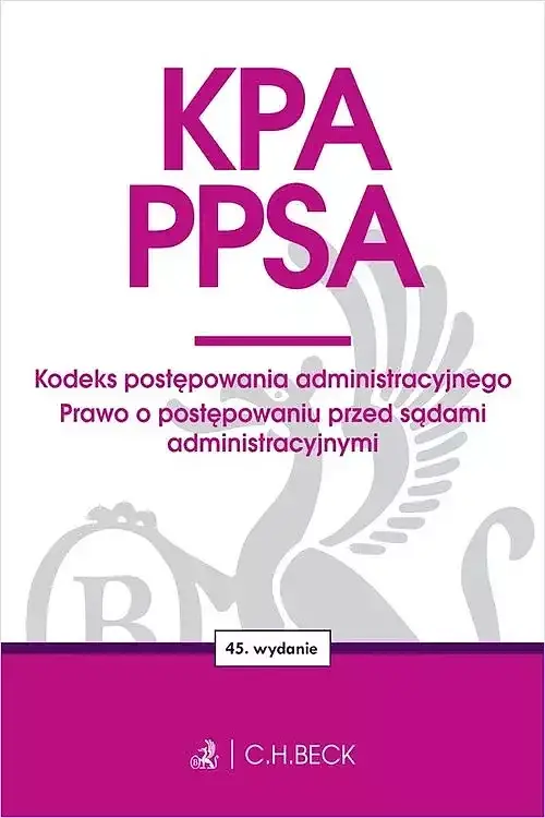 KPA. PPSA. Kodeks postępowania administracyjnego. Prawo o postępowaniu przed sądami administracyjnym