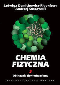 Chemia fizyczna. Tom 3 Obliczenia fizykochemiczne