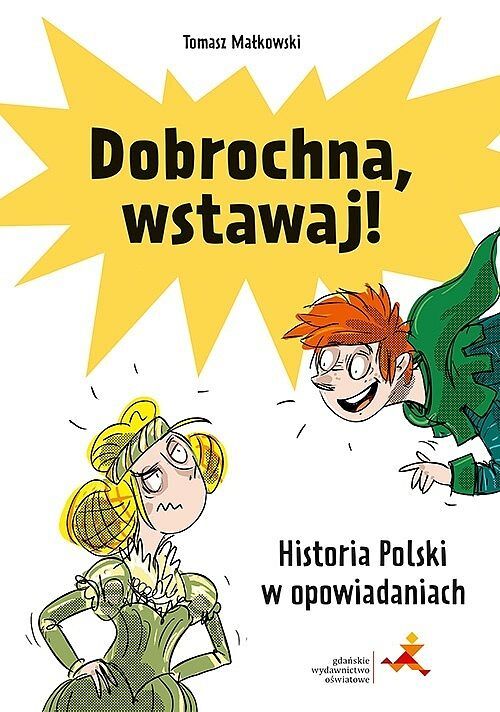 Dobrochna, wstawaj! historia polski w opowiadaniach
