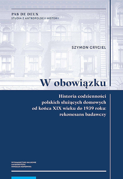 W obowiązku Historia codzienności polskich służących domowych od końca XIX wieku do 1939 roku: reko