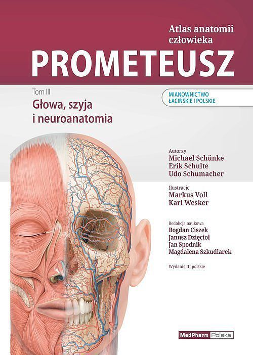 PROMETEUSZ Atlas anatomii człowieka. Tom III. Głowa, szyja i neuroanatomia. Mianownictwo łacińskie i