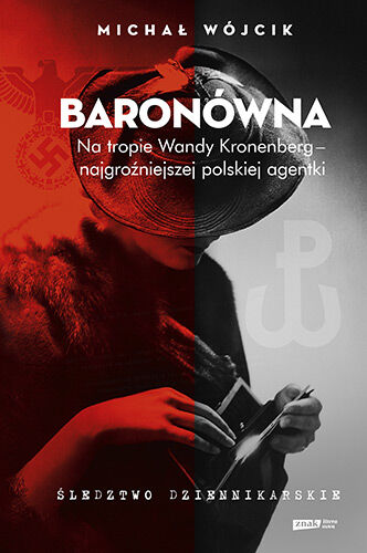 Baronówna. Na tropie Wandy Kronenberg - najgroźniejszej polskiej agentki. Śledztwo dziennikarskie